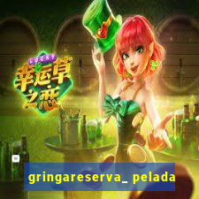 gringareserva_ pelada